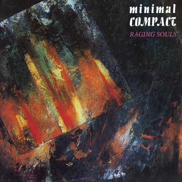 Minimal Compact – Raging Souls LP